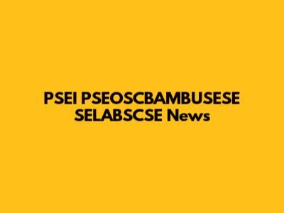 PSEI PSEOSCBAMBUSESE SELABSCSE News