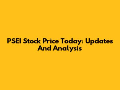 PSEI Stock Price Today: Updates And Analysis