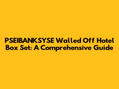 PSEIBANKSYSE Walled Off Hotel Box Set: A Comprehensive Guide