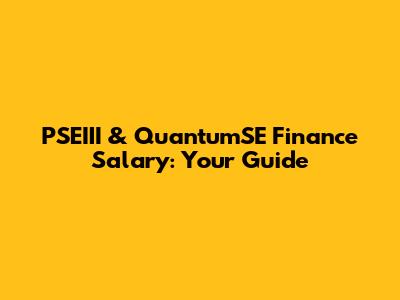 PSEIII & QuantumSE Finance Salary: Your Guide
