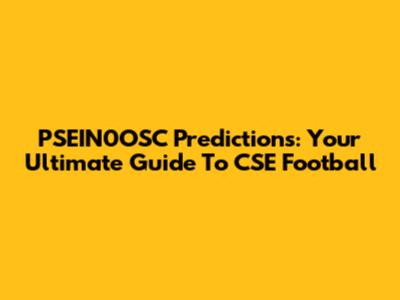 PSEIN0OSC Predictions: Your Ultimate Guide To CSE Football