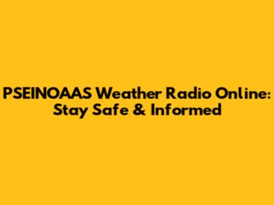 PSEINOAAS Weather Radio Online: Stay Safe & Informed