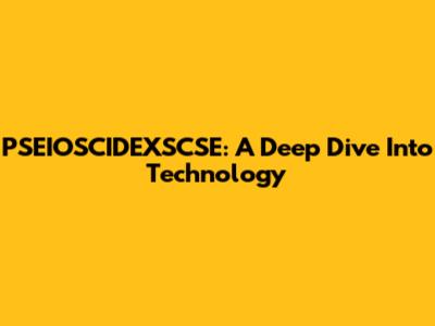 PSEIOSCIDEXSCSE: A Deep Dive Into Technology