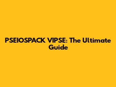 PSEIOSPACK VIPSE: The Ultimate Guide