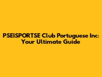 PSEISPORTSE Club Portuguese Inc: Your Ultimate Guide