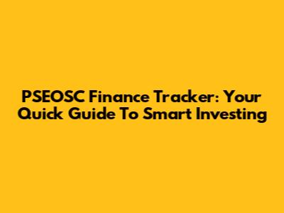 PSEOSC Finance Tracker: Your Quick Guide To Smart Investing