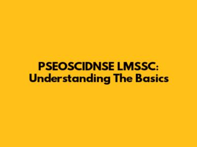 PSEOSCIDNSE LMSSC: Understanding The Basics