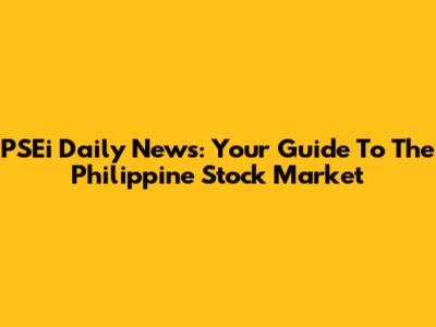 PSEi Daily News: Your Guide To The Philippine Stock Market