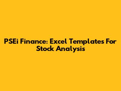 PSEi Finance: Excel Templates For Stock Analysis