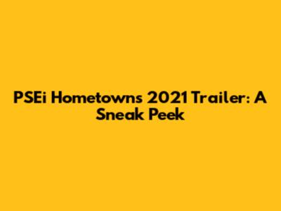 PSEi Hometowns 2021 Trailer: A Sneak Peek