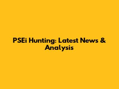 PSEi Hunting: Latest News & Analysis
