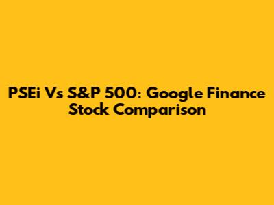 PSEi Vs S&P 500: Google Finance Stock Comparison