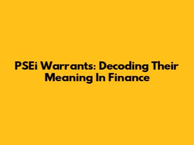 PSEi Warrants: Decoding Their Meaning In Finance