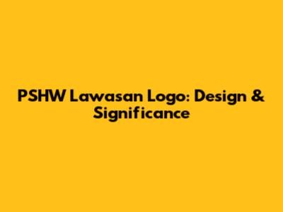 PSHW Lawasan Logo: Design & Significance