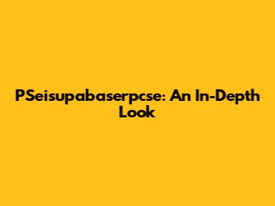 PSeisupabaserpcse: An In-Depth Look
