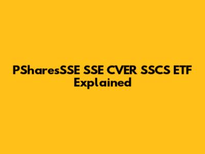 PSharesSSE SSE CVER SSCS ETF Explained