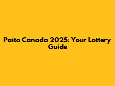 Paito Canada 2025: Your Lottery Guide