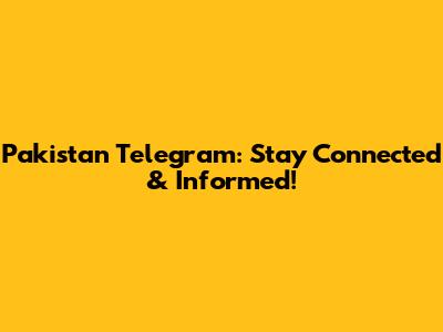 Pakistan Telegram: Stay Connected & Informed!