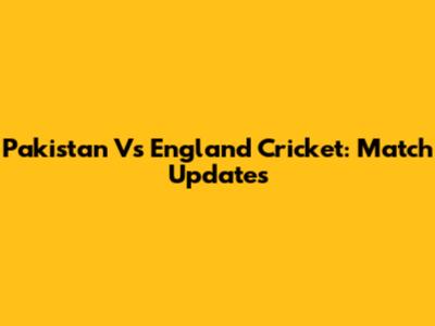 Pakistan Vs England Cricket: Match Updates