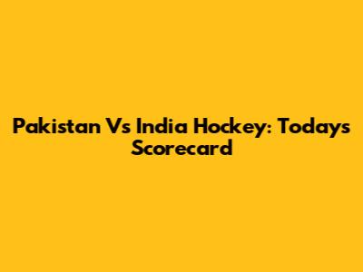 Pakistan Vs India Hockey: Today's Scorecard