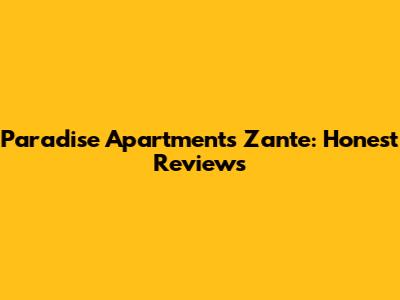 Paradise Apartments Zante: Honest Reviews