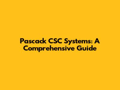 Pascack CSC Systems: A Comprehensive Guide