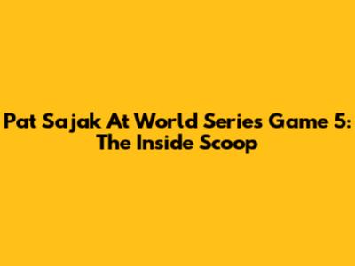 Pat Sajak At World Series Game 5: The Inside Scoop