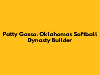 Patty Gasso: Oklahoma's Softball Dynasty Builder