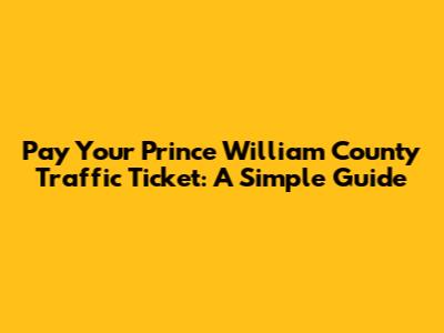 Pay Your Prince William County Traffic Ticket: A Simple Guide