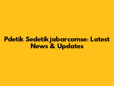 Pdetik Sedetikjabarcomse: Latest News & Updates