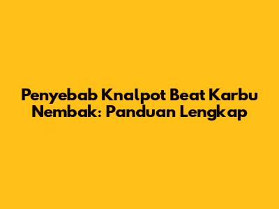 Penyebab Knalpot Beat Karbu "Nembak": Panduan Lengkap
