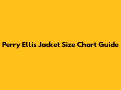 Perry Ellis Jacket Size Chart Guide