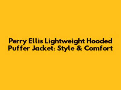 Perry Ellis Lightweight Hooded Puffer Jacket: Style & Comfort
