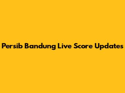 Persib Bandung Live Score Updates