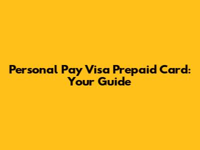 Personal Pay Visa Prepaid Card: Your Guide