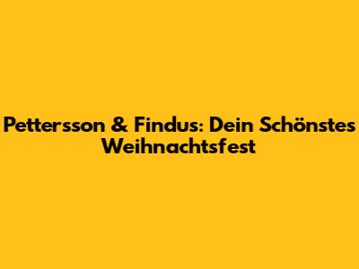 Pettersson & Findus: Dein Schönstes Weihnachtsfest