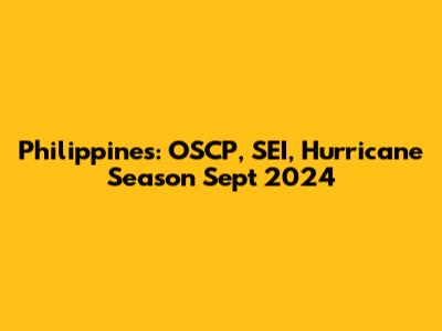Philippines: OSCP, SEI, Hurricane Season Sept 2024