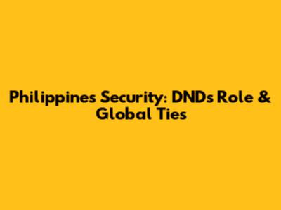 Philippines Security: DND's Role & Global Ties
