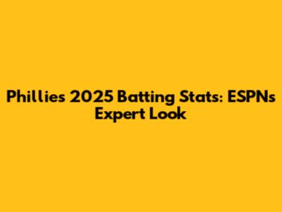 Phillies 2025 Batting Stats: ESPN's Expert Look