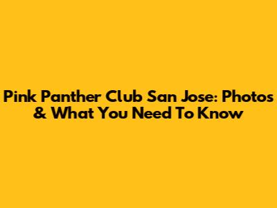 Pink Panther Club San Jose: Photos & What You Need To Know