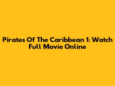 Pirates Of The Caribbean 1: Watch Full Movie Online