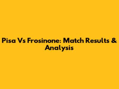 Pisa Vs Frosinone: Match Results & Analysis