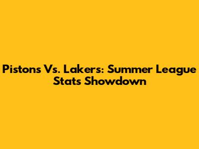 Pistons Vs. Lakers: Summer League Stats Showdown