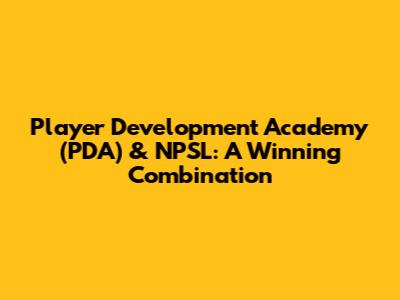 Player Development Academy (PDA) & NPSL: A Winning Combination
