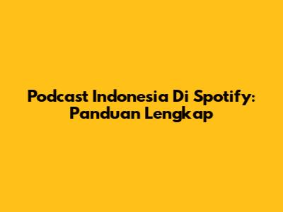 Podcast Indonesia Di Spotify: Panduan Lengkap