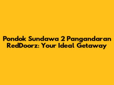 Pondok Sundawa 2 Pangandaran RedDoorz: Your Ideal Getaway