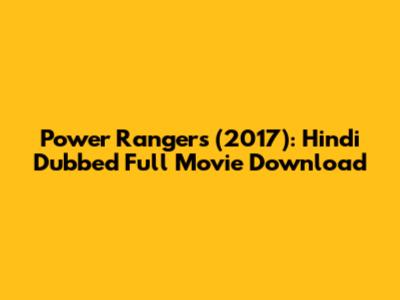 Power Rangers (2017): Hindi Dubbed Full Movie Download