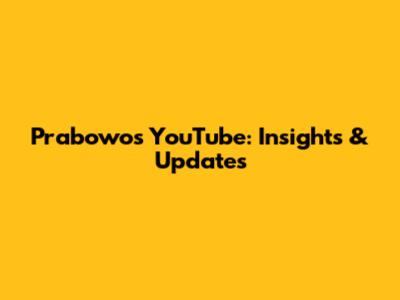 Prabowo's YouTube: Insights & Updates