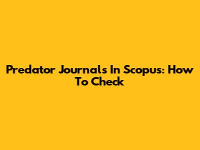 Predator Journals In Scopus: How To Check