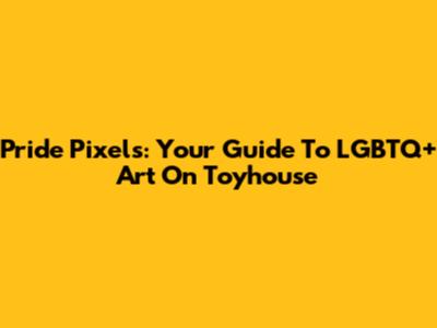 Pride Pixels: Your Guide To LGBTQ+ Art On Toyhouse